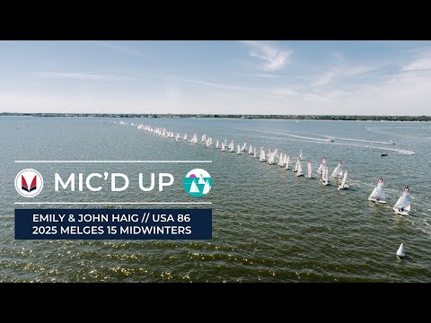 Mic'd Up: Emily & John Haig USA 86 // 2025 Melges 15 Midwinters