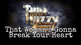 THIN LIZZY - That Woman&#39;s Gonna Break Your Heart (Lyric Video)