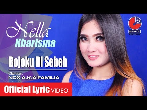 BOJOKU DI SEBEH - NELLA KHARISMA (OM. MALIKA) - Official Lyric Video