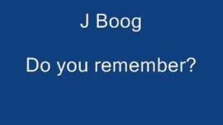 J Boog Do you remember?