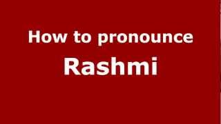 How to pronounce Rashmi