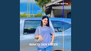 Download lagu WAKTU DEN KETEK mp3