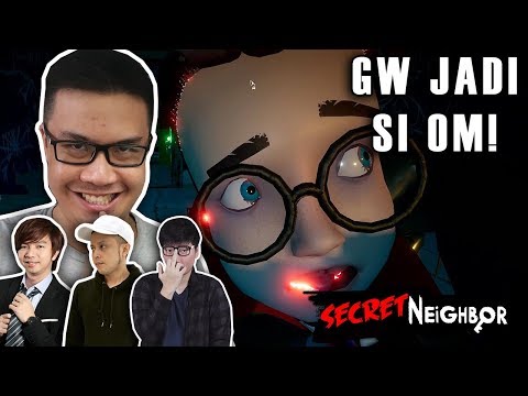 SAATNYA GW MENJADI OM! - Secret Neighbor (w/ MiawAug, PokoPow & Sonalibaba)