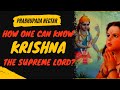 How One Can Know Krishna The Supreme Lord Srila Prabhupada Nectar The Gita Life