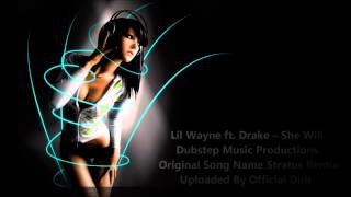 Lil Wayne ft Drake She Will (Dubstep Remix)