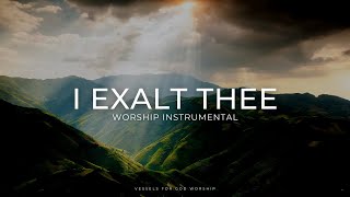 I Exalt Thee | 1 Hour Worship Instrumental