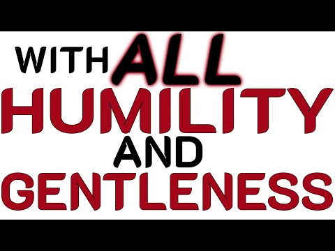 With All Humility and Gentleness