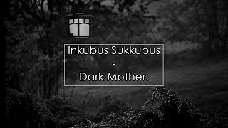 Inkubus Sukkubus - Dark Mother (Lyrics / Letra)