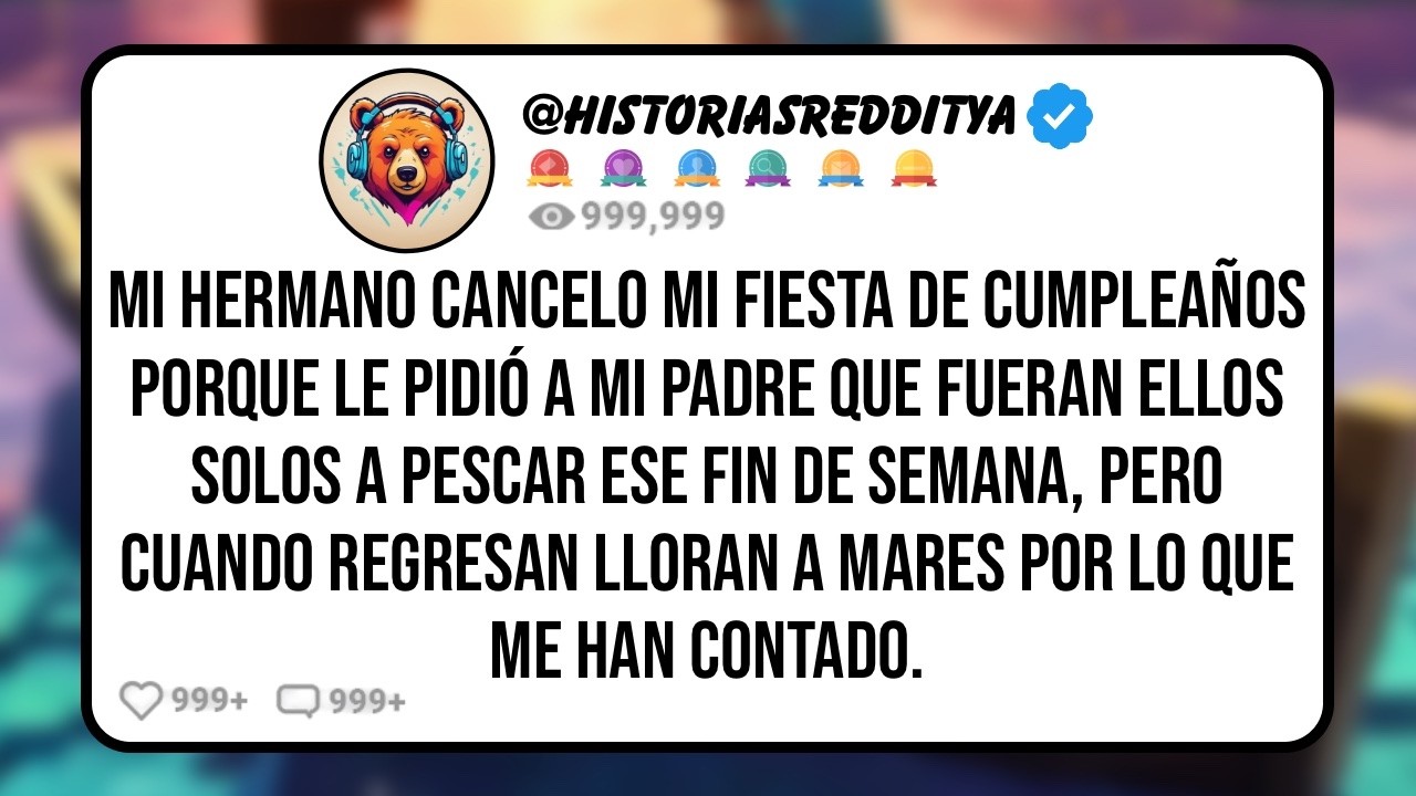 Mi HERMANO Hizo que mi Fiesta de Cumpleaños se Cancelara Porque le Pidió a mi PADRE que Fueran ...