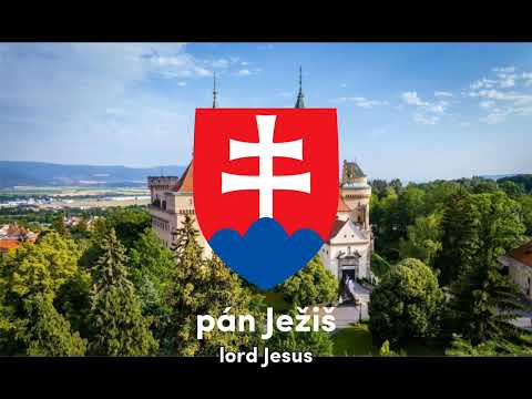 Slovensko moje, otčina moja (My Slovakia, my fatherland) - Slovak Patriotic Song