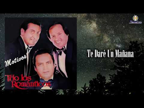 Te Daré Un Mañana - Trío Los Románticos (Audio oficial)  Bolero Clásico
