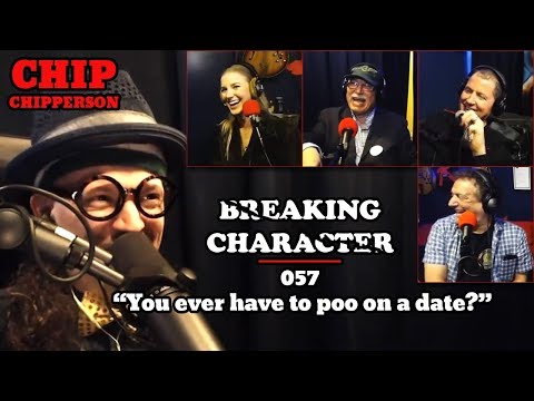 Chip Breaking Character 057 - “Ever have to poo on a date?" (Kevin Brennan, Ira, Gabby, Anthony)