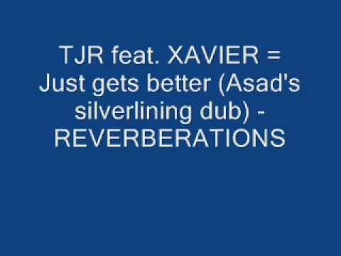 TJR feat. XAVIER - Just gets better (Asad's silverlining dub