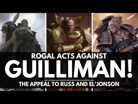 ROGAL DORN PLOTS AGAINST ROBOUTE GUILLIMAN! THE APPEAL TO LEMAN RUSS AND LION EL'JONSON!