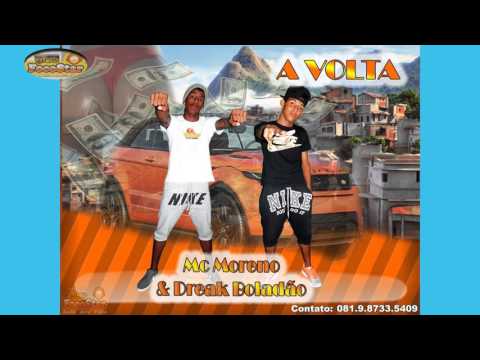 Mc Moreno & Dreak Boladão _ A Volta