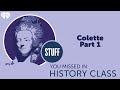 Colette, Part 1 | STUFF YOU MISSED IN HISTORY CLASS