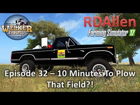 Farming Simulator 17 Welker Farms E32 - 10 Minutes to Plow That Field