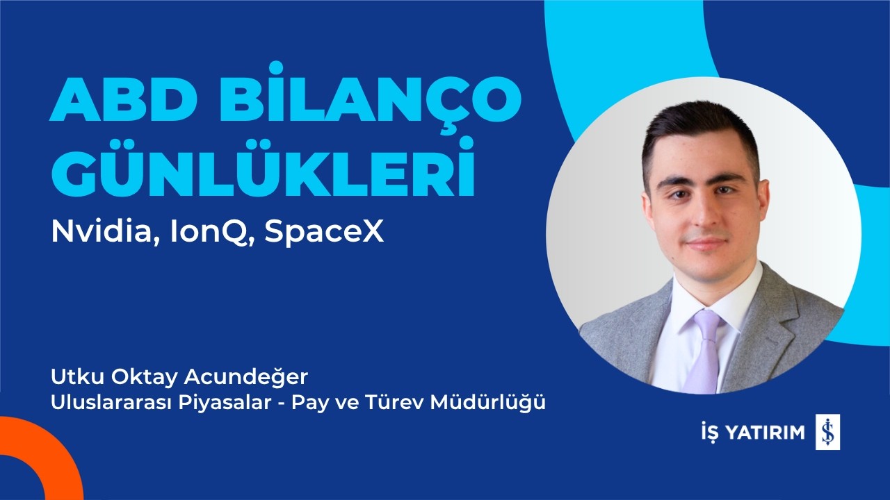 ABD BİLANÇO GÜNLÜKLERİ - NVIDIA, IONQ, SPACEX