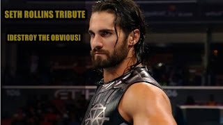 Seth Rollins [Destroy The Obvious] Tribute