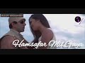 Humsafar Ke Liye Humsafar Mil Gya Whatsapp Status