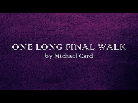 One Long Final Walk - Michael Card