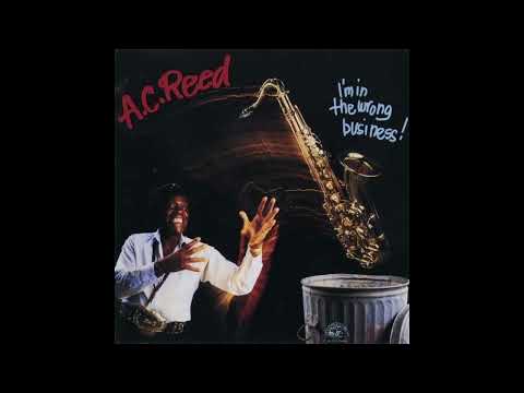 A.C. Reed - I'm In The Wrong Business 1987 (FULL ALBUM) / HQ blues music You have never heard befor!