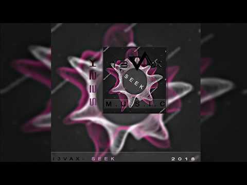 I3vax  - Seek  [Official Audio]