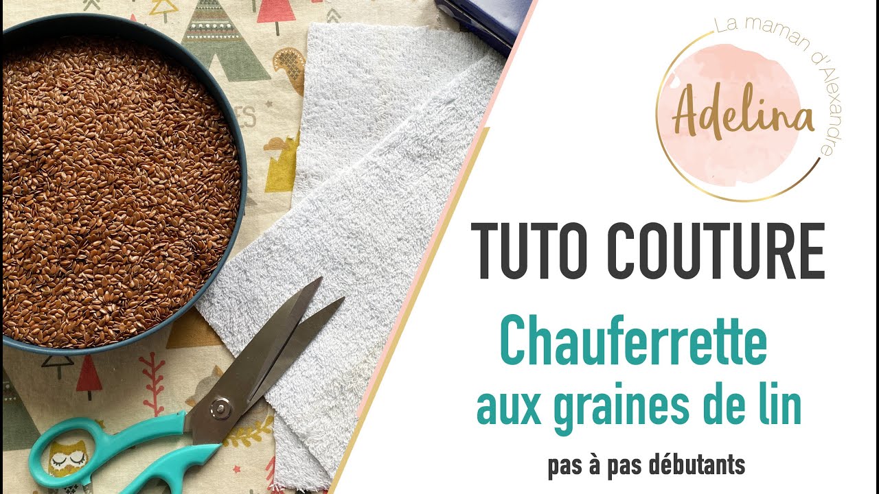 COMMENT REALISER DES CHAUFFERETTES AUX GRAINES DE LIN - DIY couture pas à pas débutants