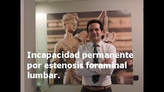 Pensión incapacidad  estenosis foraminal lumbar.