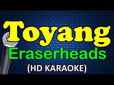 TOYANG - Eraserheads (HD Karaoke Version)