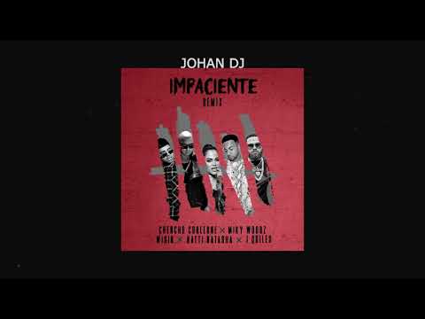 Impaciente - REMIX JOHANDJ - Chencho Corleone Feat. Miky Woodz, Wisin, Natti Natasha, Justin Quiles