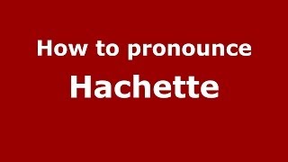How to pronounce Hachette