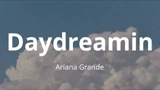 Ariana Grande - Daydreamin&#39; (Lyrics)