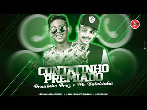 BRUNINHO BRAZ E MC BALAKINHA - CONTATINHO PREMIADO - (MÚSICA NOVA) +DOWNLOAD