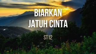 Download lagu St12 - Biarkan jatuh cinta Lyrics mp3 Download lagu St12 - Biarkan jatuh cinta Lyrics mp3