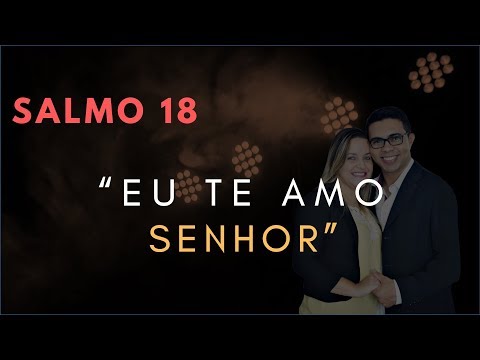 Psalm 18 Study: I LOVE You LORD (Bible Explained)