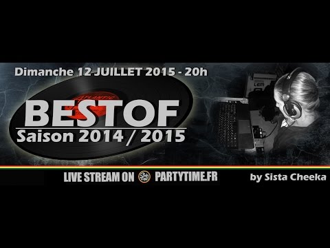 Best Of selection 2014-2015 at Party Time Reggae show - 12 JUILL 2015