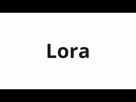 How to pronounce Lora