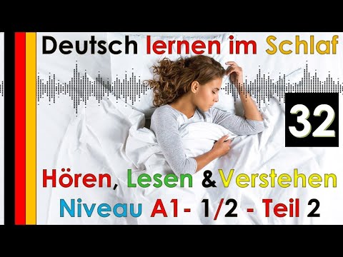 , title : 'Deutsch lernen im Schlaf & Hören  Lesen und Verstehen Niveau A1 - 1/2 Teil 2 (32)'