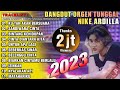 FULL ALBUM DANGDUT ORGEN TUNGGAL NIKE ARDILLA BASS JEDUG 2023