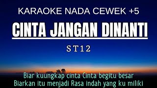 Download lagu ST12 - Cinta Jangan Dinanti (Karaoke Female Key Nada Wanita  5 Dbm) mp3 Download lagu ST12 - Cinta Jangan Dinanti (Karaoke Female Key Nada Wanita  5 Dbm) mp3