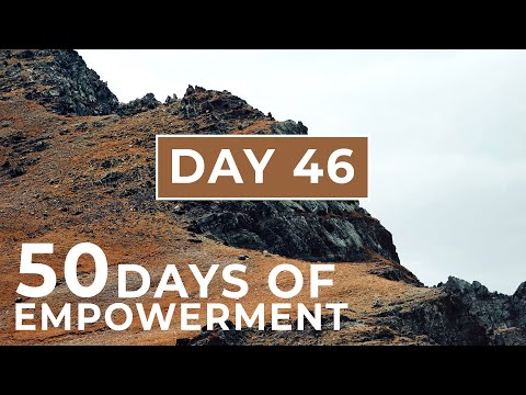 Fifty Days Of Empowerment [Day 46]