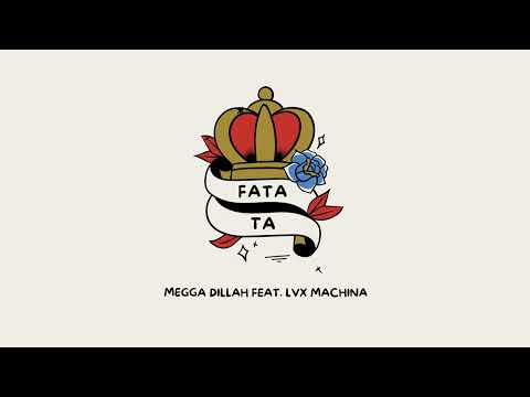 Megga Dillah - Fata Ta (feat. LVX MACHINA)