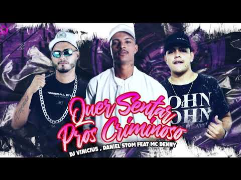 DANIEL STOM, DJ VINICIUS FEAT. MC DENNY - QUER SENTAR PROS CRIMINOSO