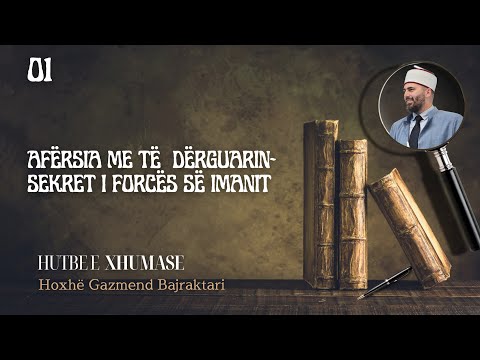 HUTBE E XHUMASË  |01 Afërsia me të  dërguarin-sekret i forcës së imanit