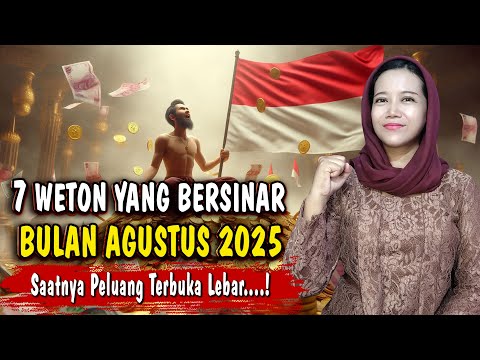 Sinyal Alam...! 7 WETON YANG DIPREDIKSI MELESAT DI BULAN AGUSTUS 2025