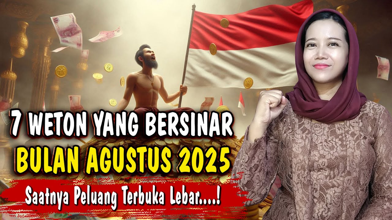 Sinyal Alam...! 7 WETON YANG DIPREDIKSI MELESAT DI BULAN AGUSTUS 2025