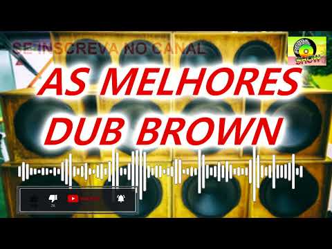 AS MELHORES DE DUB BROWN