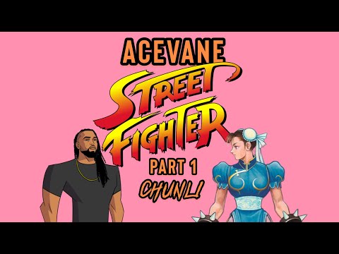 AceVane vs StreetFighter Part 1:  Chun Li