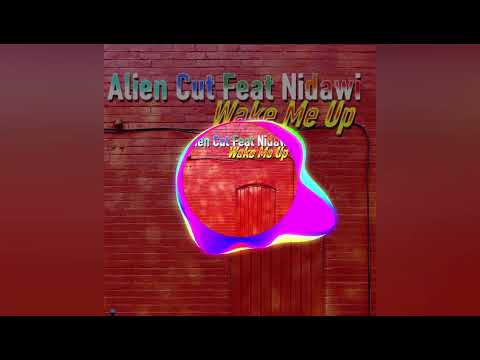 Alien Cut Feat Nidawi - Wake Me Up